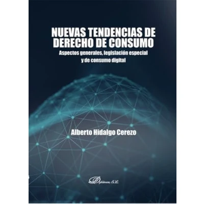 Imagen de Nuevas tendencias de derecho consumo: Aspectos generales, legislación especial y consumo digital (SIN COLECCION)