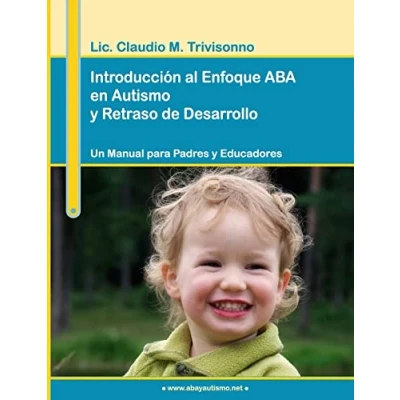 Imagen de Introducción al Enfoque ABA en Autismo y Retraso de Desarrollo. Un Manual para Padres Educadores.
