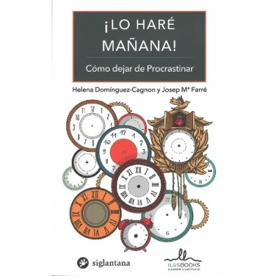 Imagen de LO HARE MAÑANA: Como dejar de procrastinar (COMPORTAMIENTO HUMANO)