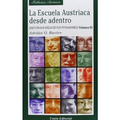Imagen de La Escuela Austriaca desde adentro. Volumen 3: Historias e ideas de sus pensadores (Biblioteca Austriaca)