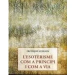Imagen de L&#039;esoterisme com a principi i via: 158 (Els petits llibres de la saviesa)