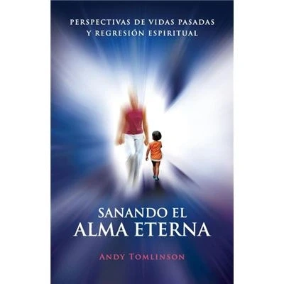 Imagen de Sanando El Alma Eterna Perspectivas de Vidas Pasadas y Regresion Espiritual