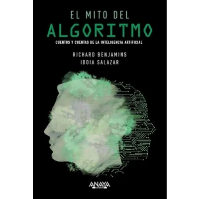 Imagen de El mito del algoritmo: Cuentos y cuentas de la Inteligencia Artificial (TÍTULOS ESPECIALES)