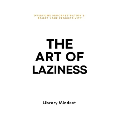 Imagen de The Art Of Laziness: Overcome Procrastination &amp; Improve Your Productiv
