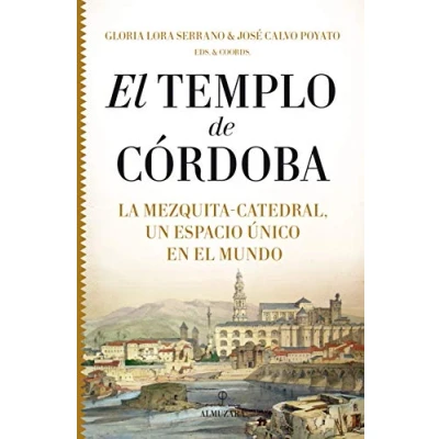 Imagen de Templo De Córdoba. La Mezquita Catedral, Un Espacio único en El Mundo (Historia)
