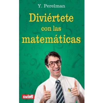 Imagen de DIVIÉRTETE con LAS MATEMÁTICAS: Recupera la agudeza mental apasionantes juegos de ingenio (DIVULGACION)