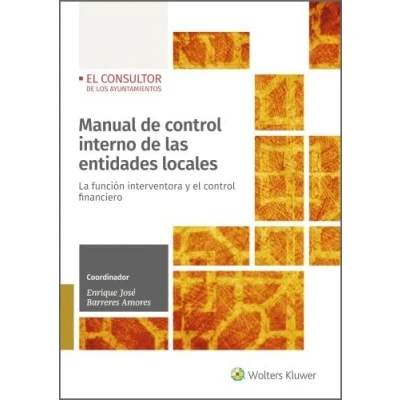 Imagen de Manual DE control interno La entidades locales: función interventora y el financiero (EL CONSULTOR LOS AYUNTAMIENTOS)