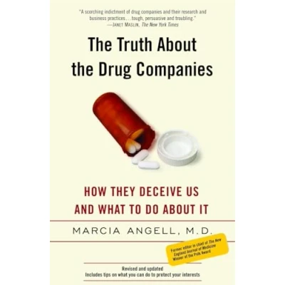 Imagen de The Truth About Drug Companies: How They Deceive Us And What To Do