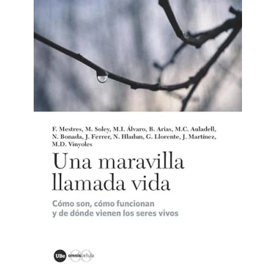 Imagen de Una maravilla Llamada Vida: cómo son, funcionan y de dónde provienen los seres vivos (Catàlisi)