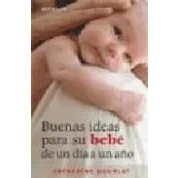 Imagen de BUENAS IDEAS PARA SU BEBE DE 1 DIA A AÑO (MADRE Y BEBÉ)