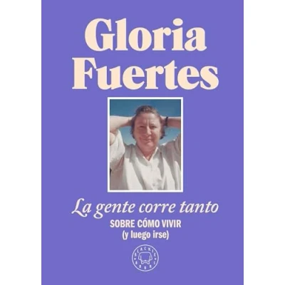 Imagen de La gente corre tanto: Sobre cómo vivir (y luego irse). Edición limitada con cubierta de tela