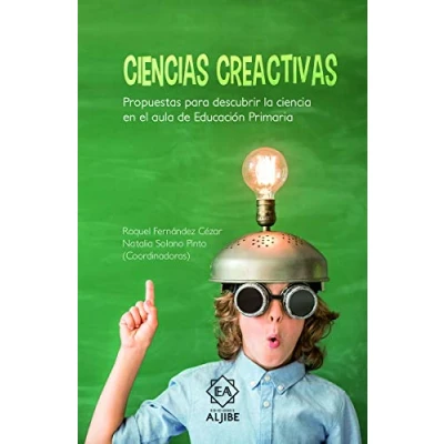 Imagen de CIENCIAS CREATIVAS: Propuestas para descubrir la ciencia en el aula de Educación (VARIOS)