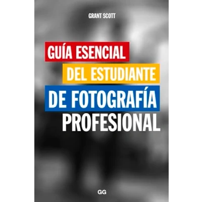 Imagen de Guía esencial del estudiante de fotografía profesional (SIN COLECCION)