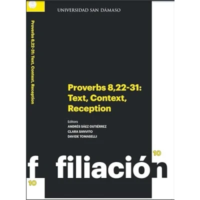 Imagen de PROVERBS 8,22 31: TEXT, CONTEXT, RECEPTION: 10 (FILIACIÓN)
