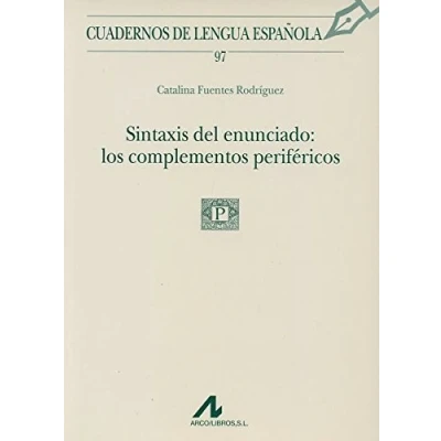 Imagen de Sintaxis del enunciado: los complementos periféricos (97) (Cuadernos de lengua española)