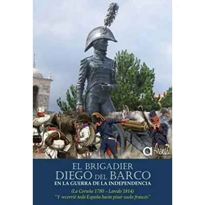 Imagen de El Brigadier Diego del Barco en la Guerra de Independencia (La Coruña 1779 Laredo 1814)