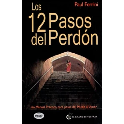 Imagen de Los 12 Pasos del Perdón: Un Manual Práctico para pasar Miedo al Amor (Un Curso de Milagros)