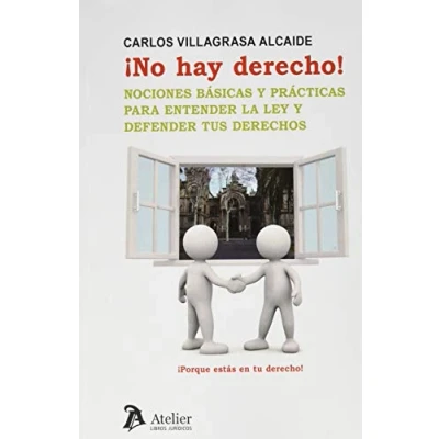 Imagen de ¡No hay derecho!: Nociones básicas y prácticas para entender la ley defender tus derechos (SIN COLECCION)