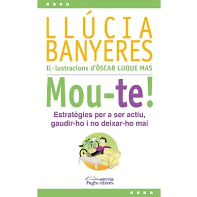 Imagen de Mou te!: Estratègies per a ser actiu, gaudir ho i no deixar mai: 39 (L&#039;Expert)