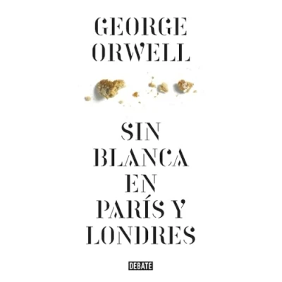 Imagen de Sin blanca en París y Londres (edición definitiva avalada por The Orwell Estate) (Ensayo Pensamiento)