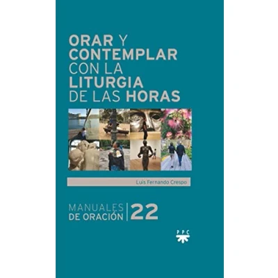 Imagen de Orar y contemplar con la Liturgia de las Horas: 22 (Manuales Oración)