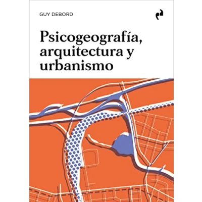 Imagen de PSICOGEOGRAFÍA, ARQUITECTURA Y URBANISMO