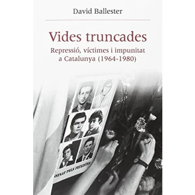 Imagen de Vides truncades. Repressió, víctimes i impunitat a Catalunya (1964 1980): 50 (Història Memòria del Franquisme)