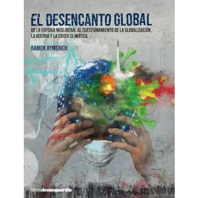 Imagen de EL DESENCANTO: DE la euforia neoliberal al cuestionamiento globalizac (LIBROS VANGUARDIA)