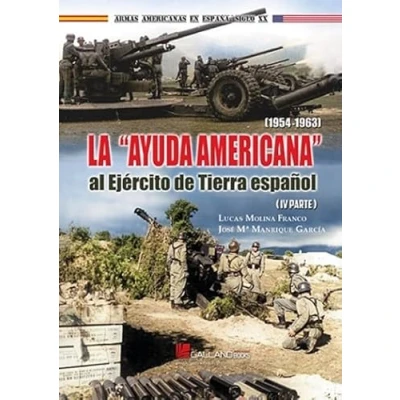 Imagen de LA &quot;AYUDA AMERICANA&quot; AL EJÉRCITO DE TIERRA ESPAÑOL (1954 1963) PARTE IV (Armas Americanas en España Siglo XX)