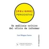Imagen de ¡peligro! Periodistas: Un Analisis Critico Del Oficio De Informar
