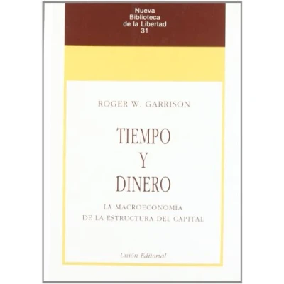 Imagen de Tiempo y Dinero: la macroeconomía de estructura del capital: 31 (Nueva Biblioteca Libertad)