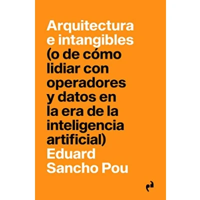 Imagen de ARQUITECTURA E INTANGIBLES: (o de cómo lidiar con operadores y datos en la era int: 6 (PRAGMATIKA)