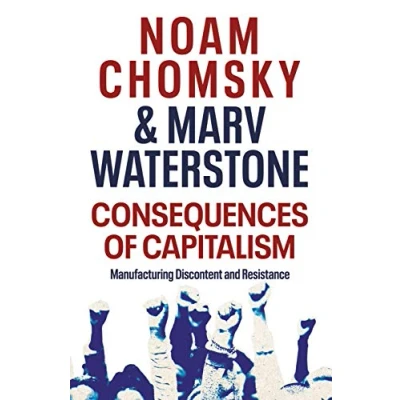 Imagen de Consequences Of Capitalism: Manufacturing Discontent And Resistance