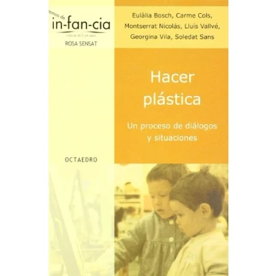 Imagen de Hacer plástica: Un proceso de diálogos y situaciones: 7 (Temas Infancia)