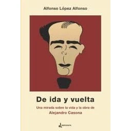 Imagen de de ida y vuelta: Una mirada sobre la vida obra Alejandro Casona (MEMORIA)