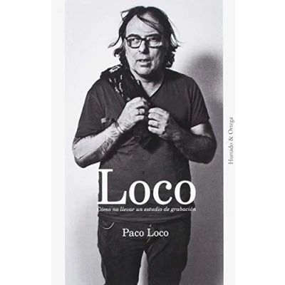 Imagen de Loco: Cómo no llevar un estudio de grabación (SIN COLECCION)