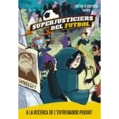 Imagen de Superjusticiers Del Futbol 3. A La Recerca De L Entrenador Perdut