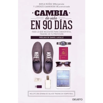 Imagen de Cambia de vida en 90 días: Todo lo que necesitas para convertir el trading tu profesión (Deusto)