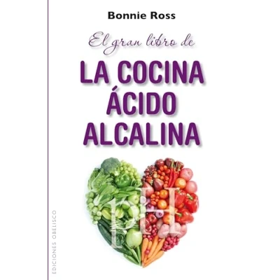 Imagen de el Gran Libro De la Cocina Ácido Alcalina: Como Equilibrar Sabor, Nutricion Y pH en Comida (SALUD VIDA NATURAL)