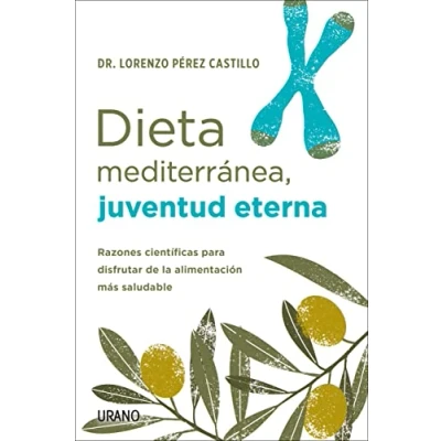 Imagen de Dieta mediterránea, juventud eterna: Razones científicas para disfrutar de la alimentación más saludable (Nutrición y dietética)