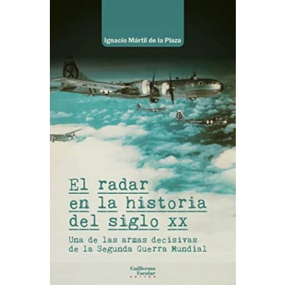 Imagen de El radar en la historia del siglo XX: Una de las armas decisivas Segunda Guerra Mundial (Análisis y crítica)