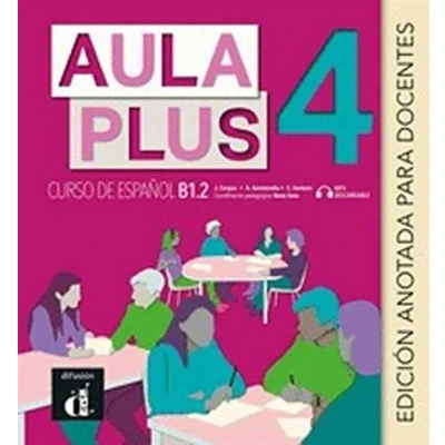 Imagen de Aula Plus 4 Ed. anotada para docentes (Aula B1.2 Edición docentes)