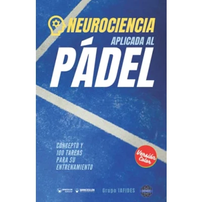 Imagen de Neurociencia aplicada al Pádel (Edición Color): Concepto y 100 tareas para su entrenamiento