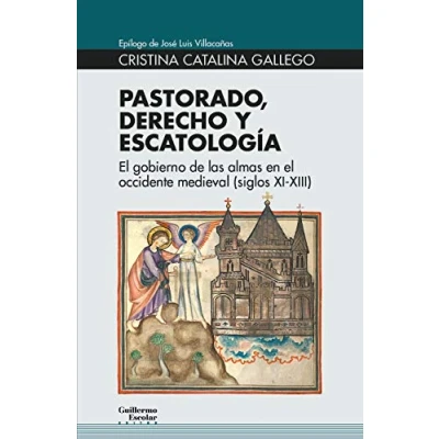 Imagen de Pastorado, derecho y escatología: el gobierno de las almas en occidente medieval (siglos XI XIII) (Euroamericana)