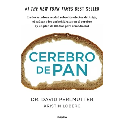 Imagen de cerebro de pan: La devastadora verdad sobre los efectos del trigo, el azúcar y carbohidratos en (y un plan 30 días para remediarlo) (Bienestar, salud vida sana)