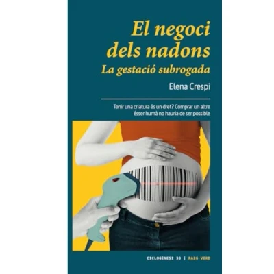 Imagen de EL NEGOCI DELS NADONS CAT: La gestació subrogada (CICLOGENESI)