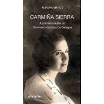 Imagen de CARMIÑA SIERRA. A PRIMEIRA MULLER DO SEMINARIO DE ESTUDOS GALEGOS (Oeste [divulgación&amp;ensaio])