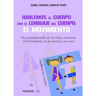 Imagen de Hablemos Cuerpo lenguaje cuerpo: el neurodesarrollo de los niños mediante movimiento, en la escuela y casa: 162 (Educación Hoy Estudios)
