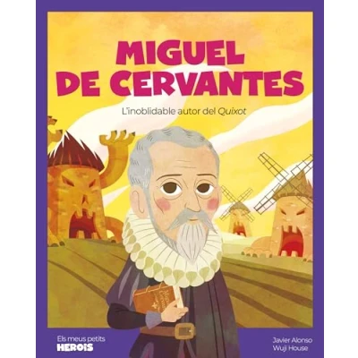 Imagen de MIGUEL DE CERVANTES CAT: L&#039;inoblidable autor d&#039;El Quixot (ELS MEUS PETITS HEROIS)