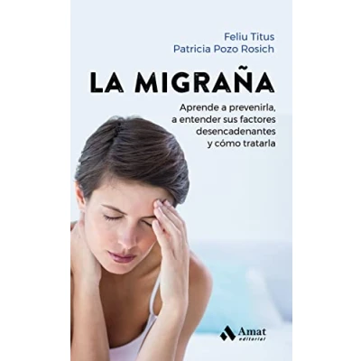 Imagen de La Migraña Aprende a prevenirla, entender sus factores desencadenantes y Como Tratarla: cómo tratarla